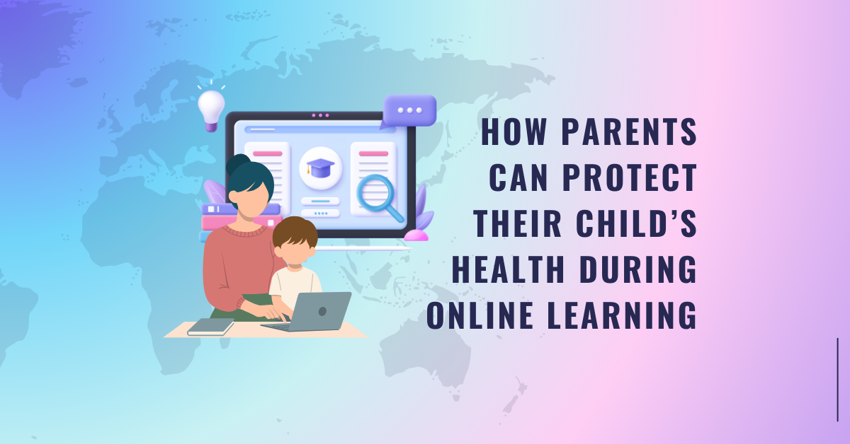 How Parents Can Protect Their Child’s Health During Online Learning